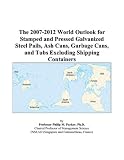 Shipping Management Books item: The 2007-2012 World Outlook for Stamped and Pressed Galvanized Steel Pails, Ash Cans, Garbage Cans, and Tubs Excluding Shipping Containers