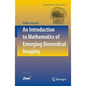 【クリックで詳細表示】An Introduction to Mathematics of Emerging Biomedical Imaging (Math-matiques et Applications) [ペーパーバック]