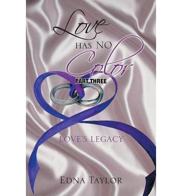 Love Has No Color: Love's Legacy [ Love Has No Color: Love's Legacy by Taylor, Edna ( Author ) Paperback Apr- 2014 ] Paperback Apr- 10- 2014