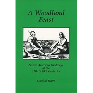 A Woodland Feast: Native American Foodways of the 17th & 18th Centuries