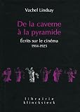 De la caverne à la pyramide: Écrits sur le cinéma 1914-1925 (Librairie Klincksieck - S‚rie Arts-Esth‚tique) (French Edition)