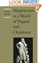 Hippocrates in a World of Pagans and Christians