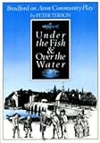 Under the fish and over the water : a community play for Bradford on Avon