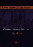 Launched to eternity : crime and punishment 1700-1900