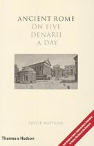 Ancient Rome on Five Denarii a Day: A Guide to Sightseeing, Shopping and Survival in the City of the Caesars
