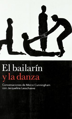 El bailarin y la danza: Conversaciones de Merce Cunningham con Jacqueline Lesschaeve (Sobre danza) (Spanish Edition)
