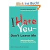 I Hate You--Don't Leave Me: Understanding the Borderline Personality