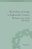 ISBN 9781848934795 product image for The Politics of Songs in Eighteenth-Century Britain, 1723-1795 (Poetry and Song  | upcitemdb.com