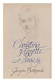 Christina Rossetti: A Divided Life