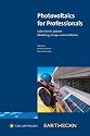 Photovoltaics for Professionals: Solar Electric Systems Marketing, Design and Installation