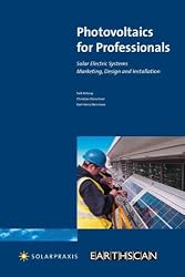 Photovoltaics for Professionals: Solar Electric Systems Marketing, Design and Installation