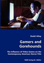 Gamers and Gorehounds - The Influence of Video Games on the Contemporary American Horror Film