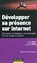 D�velopper sa pr�sence sur Internet - Concevoir et d�ployer une strat�gie sur les m�dias sociaux