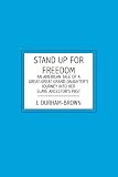 Stand Up for Freedom: An American Tale of a Great-Great Grand-daughter's Journey into her Slave Ancestor's Past