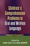 Children's Comprehension Problems in Oral and Written Language: A Cognitive Perspective (Challenges in Language and Literacy)