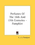 Perfumes Of The 16th And 17th Centuries - Pamphlet