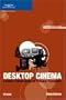 Desktop Cinema: Feature Filmmaking On a Home Computer (Aspiring Filmmaker's Library)