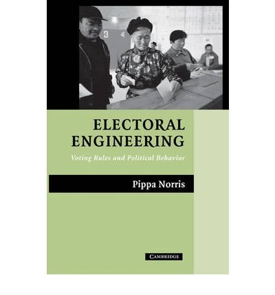 [(Electoral Engineering: Voting Rules and Political Behavior )] [Author: Pippa Norris] [Sep-2010]