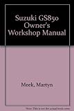 Suzuki GS850 fours owners workshop manual : models covered : GS850 GN843cc introduced UK 1979, USA 1978, GS850 GT843cc introduced UK and USA 1979, GS850 GLT843cc introduced USA only 1979