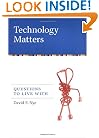Technology Matters: Questions to Live With