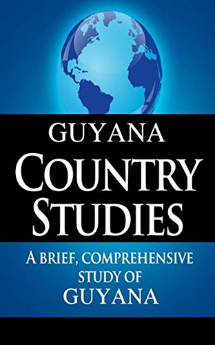 GUYANA Country Studies: A brief, comprehensive study of Guyana