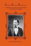 Paschal Beverly Randolph: A Nineteenth-Century Black American Spiritualist, Rosicrucian, and Sex Magician (Suny Series, Western Esoteric Traditions)