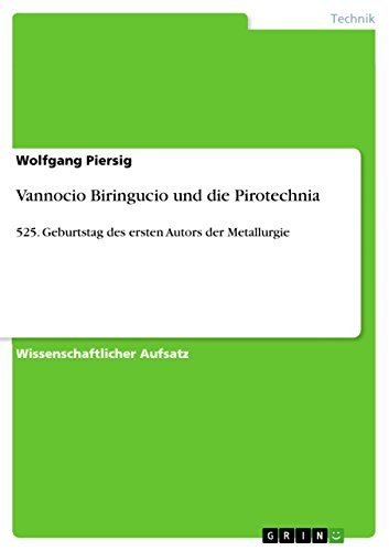 Vannocio Biringucio und die Pirotechnia: 525. Geburtstag des ersten Autors der Metallurgie (German Edition)