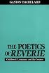 The Poetics of Reverie: Childhood, Language, and the Cosmos