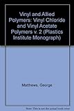 Vinyl and allied polymers. Vol.2, Vinyl chloride and vinyl acetate polymers