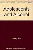 Adolescents and alcohol : report of an enquiry into adolescent drinking patterns carried out from October 1975 to June 1976