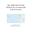 The 2009-2014 World Outlook for Commercial Auto Insurance'