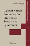 Gallium Nitride Processing for Electronics, Sensors and Spintronics (Engineering Materials and Processes)