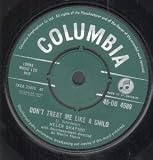 DON`T TREAT ME LIKE A CHILD 7" (45) UK COLUMBIA 1961