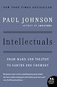 Intellectuals: From Marx and Tolstoy to Sartre and Chomsky (P.S.)