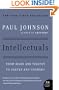 Intellectuals: From Marx and Tolstoy to Sartre and Chomsky (P.S.)