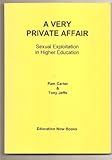 A very private affair : sexual exploitation in higher education