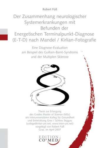 Der Zusammenhang neurologischer Systemerkrankung mit den Befunden der Energetischen Terminalpunkt-Diagnose (E-T-D) nach Mandel / Kirlian-Fotografie