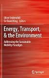 Energy, transport, & the environment : addressing the sustainable mobility paradigm