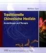 Traditionelle Chinesische Medizin: Arzneidrogen und Therapie