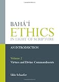 Bahá'í ethics in light of scripture : an introduction
