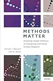 Methods matter : improving causal inference in educational research