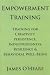 Empowerment Training: Training for Creativity, Persistence, Industriousness, Resilience & Behavioral Well-Being