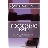 possessing kate an adventure in bondage an exploration of submission a discovery of the self
