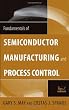 Fundamentals of Semiconductor Manufacturing and Process Control