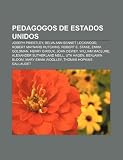 Pedagogos de Estados Unidos: Joseph Priestley, Belva Ann Bennet Lockwood, Robert Maynard Hutchins, Robert E. Stake, Emma Goldman, Henry Giroux: Joseph ... Uta Hagen, Benjamin Bloom, Mary Emma Woolley