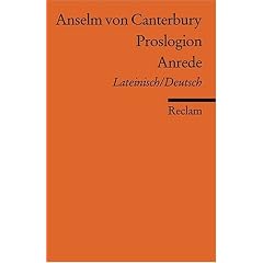 Proslogion /Anrede: Neu�bersetzung. Lat. /Dt.
