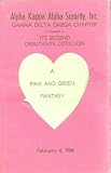Alpha Kappa Alpha Sorority: A Pink and Green Fantasy - Its Second Debutante Cotillion, February 4,1984