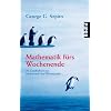 Mathematik fürs Wochenende: 50 Geschichten aus Mathematik und Wissenschaft Mathematik fürs Wochenende: 50 Geschichten aus Mathematik und Wissenschaft