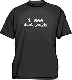I See Dumb People Men's tee Shirt in 12 colors Small thru 6XL