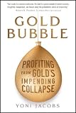Gold Bubble: Profiting From Gold's Impending Collapse